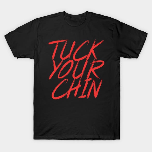 Tuck Your Chin (red) T-Shirt by Podbros Network